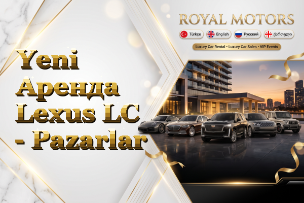 Yeni Аренда Lexus LC - Pazarlar
