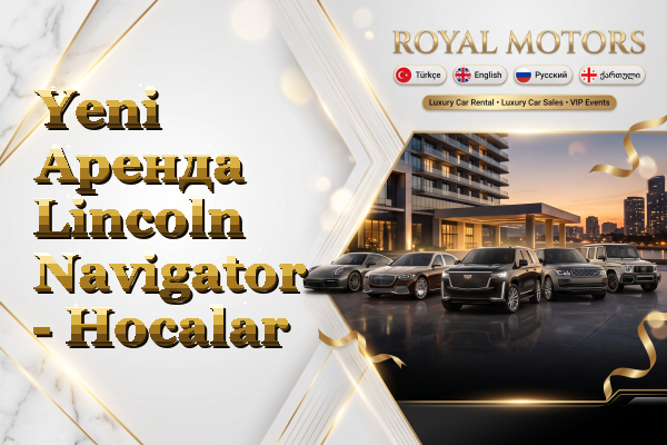 Yeni Аренда Lincoln Navigator - Hocalar