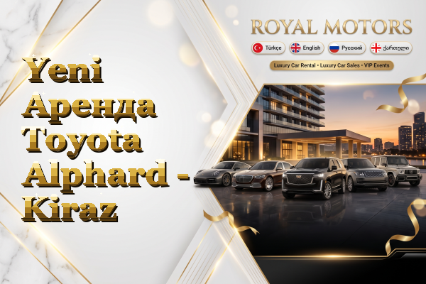 Yeni Аренда Toyota Alphard - Kiraz