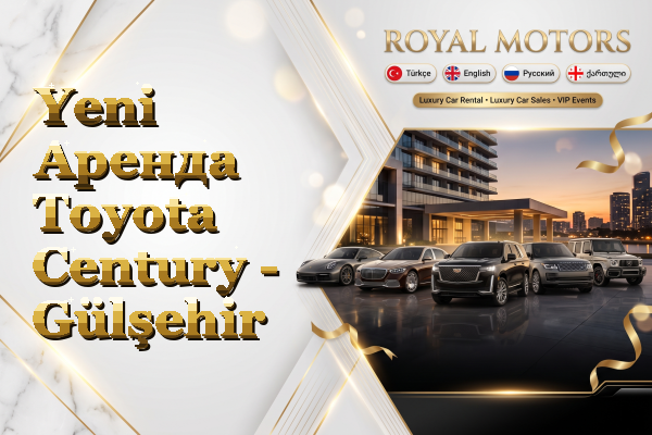Yeni Аренда Toyota Century - Gülşehir