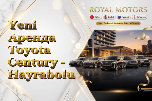 Yeni Аренда Toyota Century - Hayrabolu