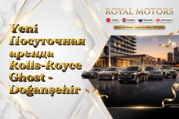 Yeni Посуточная аренда Rolls-Royce Ghost - Doğanşehir