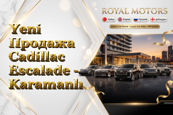 Yeni Продажа Cadillac Escalade - Karamanlı
