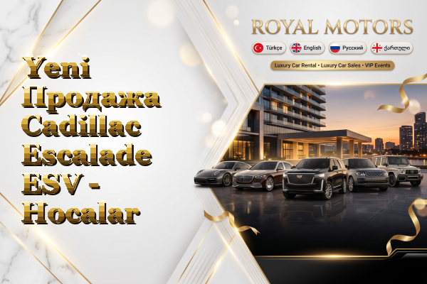 Yeni Продажа Cadillac Escalade ESV - Hocalar