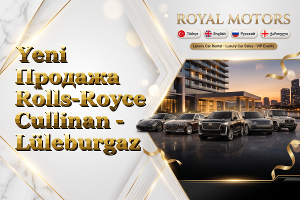 Yeni Продажа Rolls-Royce Cullinan - Lüleburgaz
