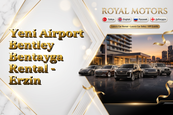 Yeni Airport Bentley Bentayga Rental - Erzin