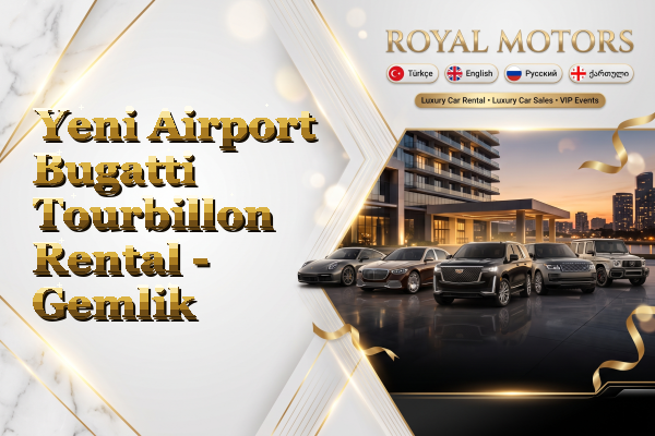 Yeni Airport Bugatti Tourbillon Rental - Gemlik