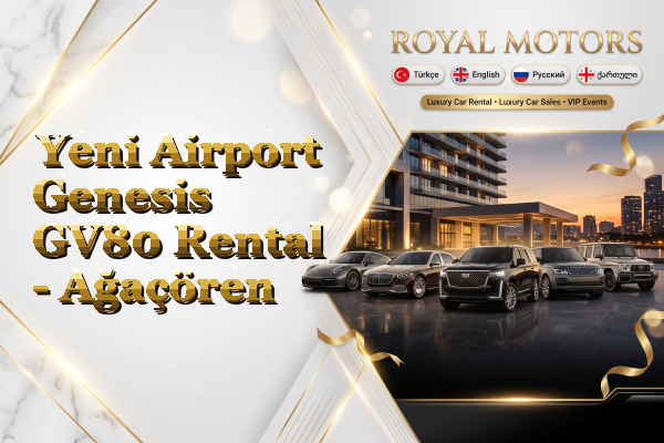 Yeni Airport Genesis GV80 Rental - Ağaçören