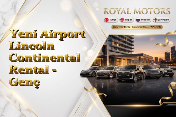 Yeni Airport Lincoln Continental Rental - Genç