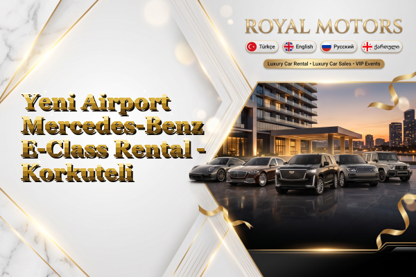 Yeni Airport Mercedes-Benz E-Class Rental - Korkuteli