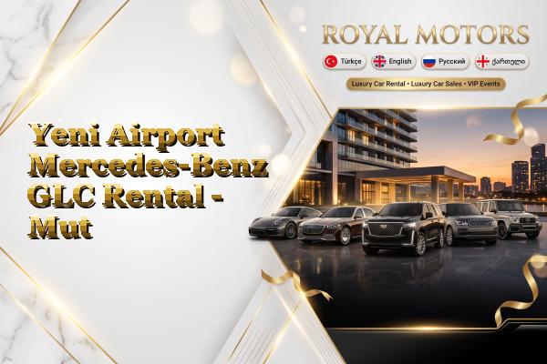 Yeni Airport Mercedes-Benz GLC Rental - Mut