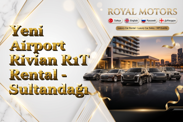 Yeni Airport Rivian R1T Rental - Sultandağı