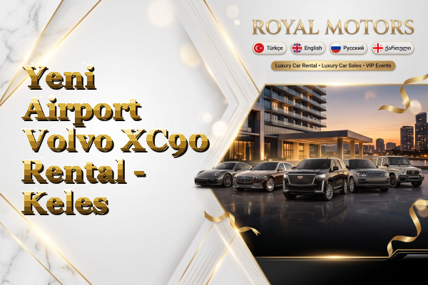 Yeni Airport Volvo XC90 Rental - Keles