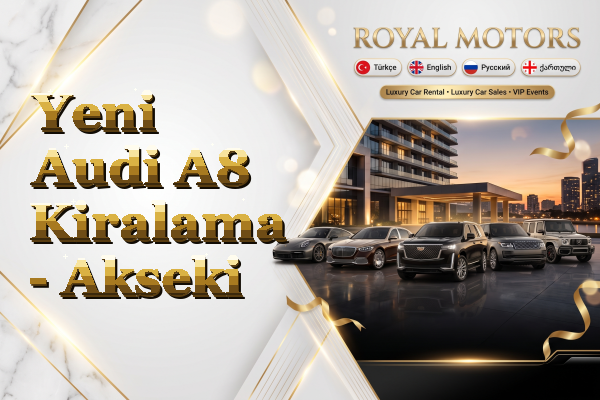 Yeni Audi A8 Kiralama - Akseki
