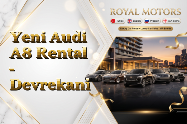 Yeni Audi A8 Rental - Devrekani