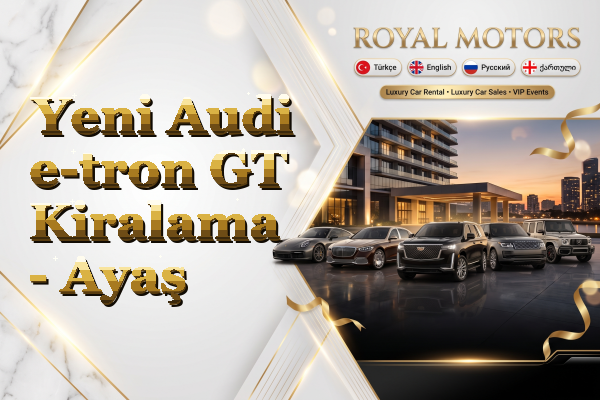 Yeni Audi e-tron GT Kiralama - Ayaş