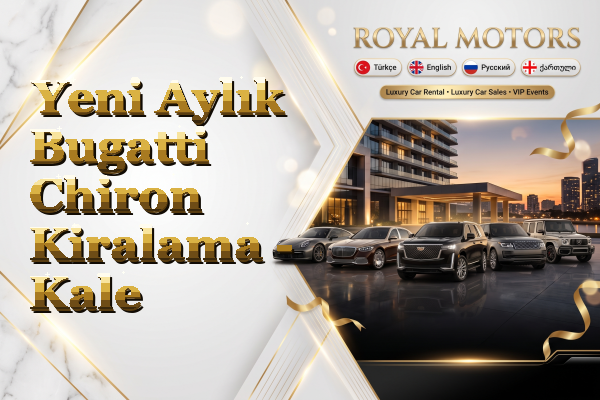 Yeni Aylık Bugatti Chiron Kiralama - Kale