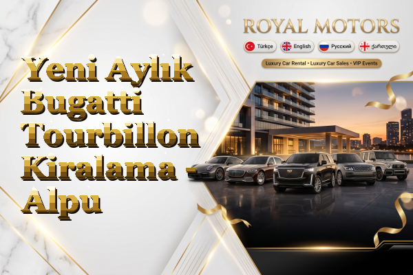 Yeni Aylık Bugatti Tourbillon Kiralama - Alpu