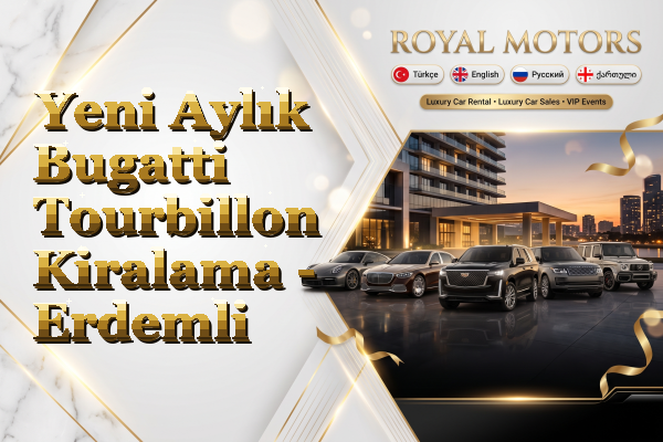 Yeni Aylık Bugatti Tourbillon Kiralama - Erdemli