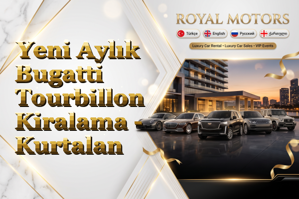 Yeni Aylık Bugatti Tourbillon Kiralama - Kurtalan