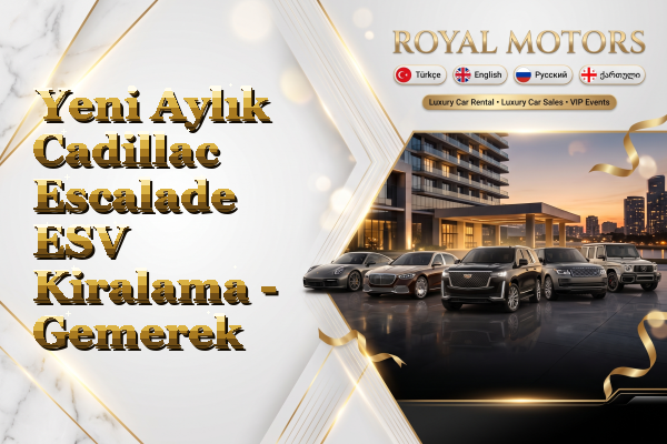 Yeni Aylık Cadillac Escalade ESV Kiralama - Gemerek