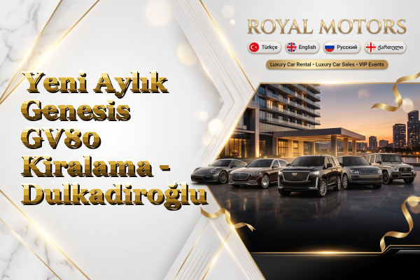 Yeni Aylık Genesis GV80 Kiralama - Dulkadiroğlu