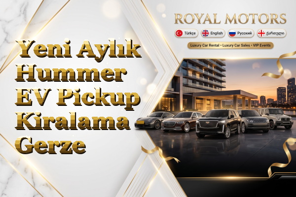 Yeni Aylık Hummer EV Pickup Kiralama - Gerze