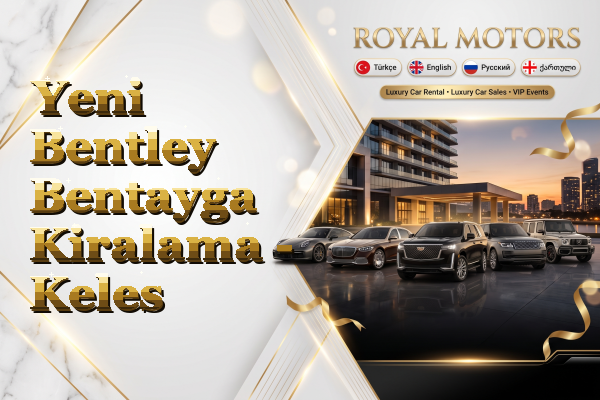 Yeni Bentley Bentayga Kiralama - Keles