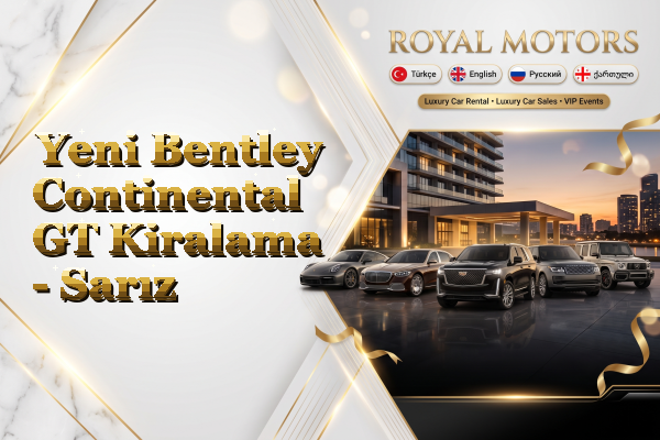 Yeni Bentley Continental GT Kiralama - Sarız