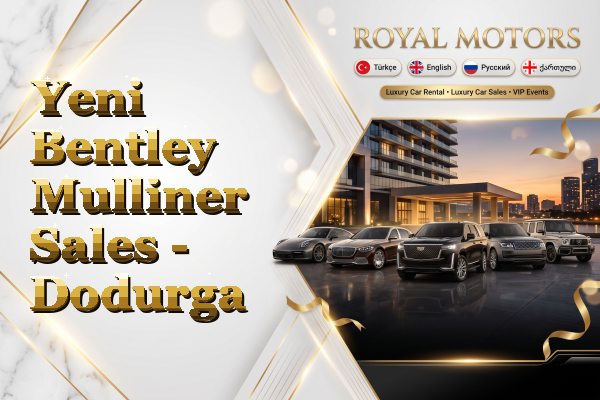 Yeni Bentley Mulliner Sales - Dodurga