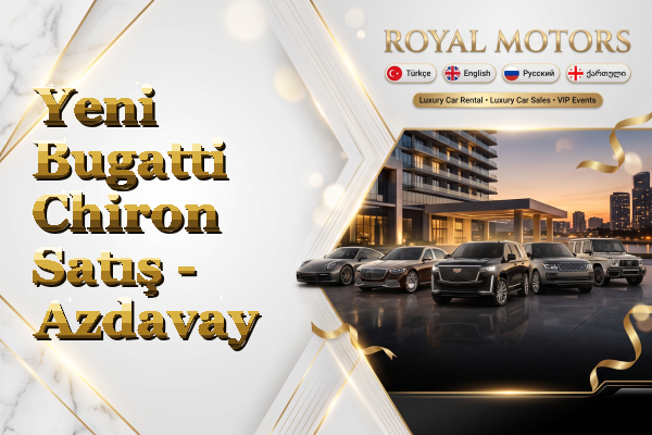 Yeni Bugatti Chiron Satış - Azdavay