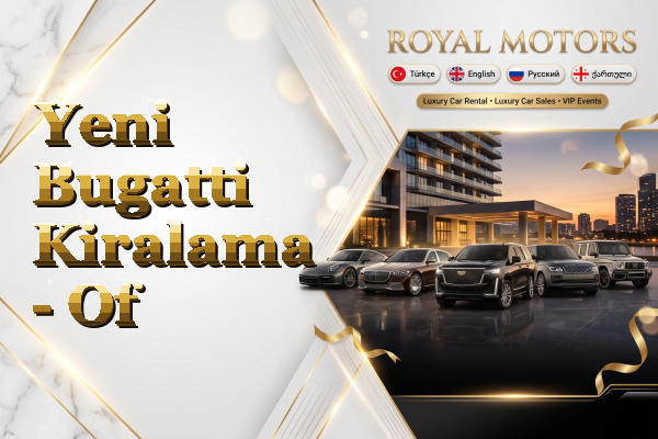 Yeni Bugatti Kiralama - Of