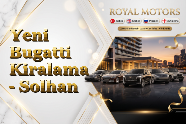 Yeni Bugatti Kiralama - Solhan