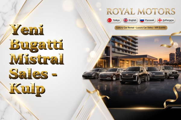 Yeni Bugatti Mistral Sales - Kulp