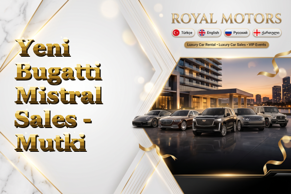 Yeni Bugatti Mistral Sales - Mutki