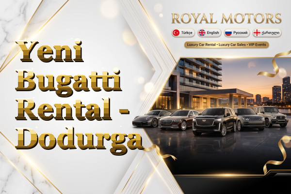 Yeni Bugatti Rental - Dodurga