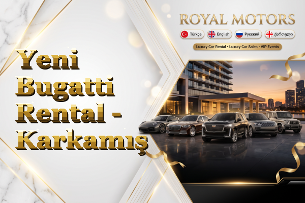 Yeni Bugatti Rental - Karkamış