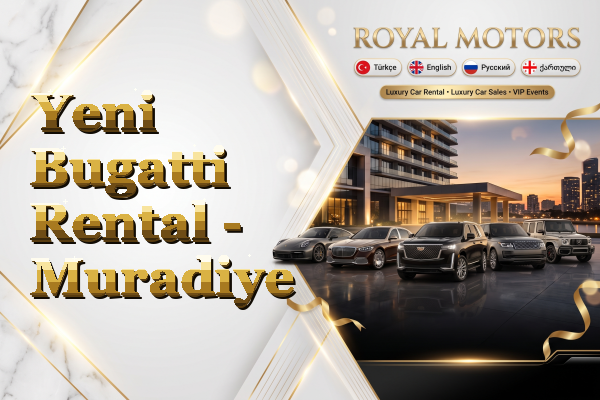 Yeni Bugatti Rental - Muradiye