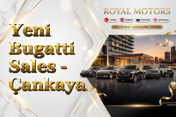 Yeni Bugatti Sales - Çankaya