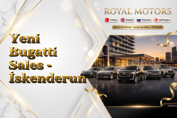 Yeni Bugatti Sales - İskenderun