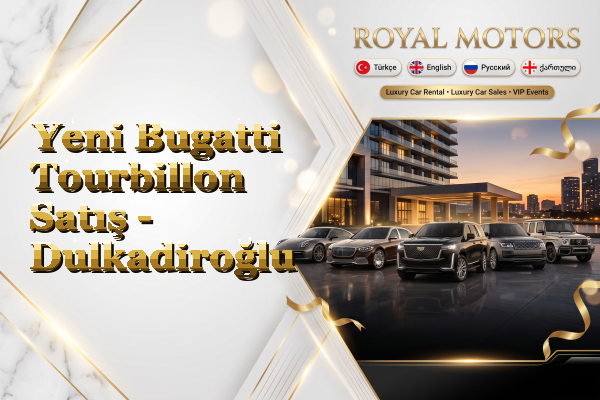 Yeni Bugatti Tourbillon Satış - Dulkadiroğlu