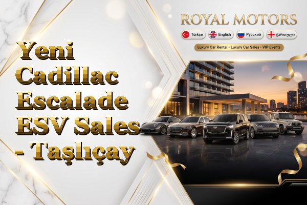 Yeni Cadillac Escalade ESV Sales - Taşlıçay