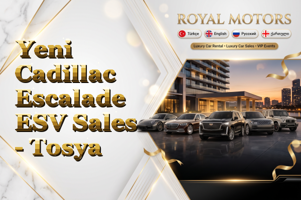 Yeni Cadillac Escalade ESV Sales - Tosya