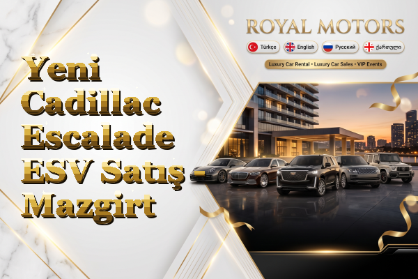 Yeni Cadillac Escalade ESV Satış - Mazgirt