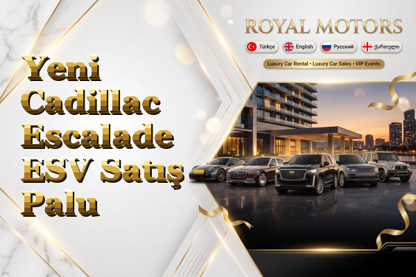 Yeni Cadillac Escalade ESV Satış - Palu