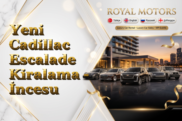 Yeni Cadillac Escalade Kiralama - İncesu