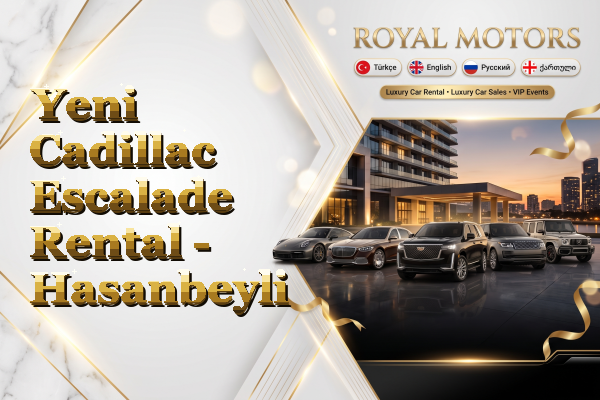 Yeni Cadillac Escalade Rental - Hasanbeyli