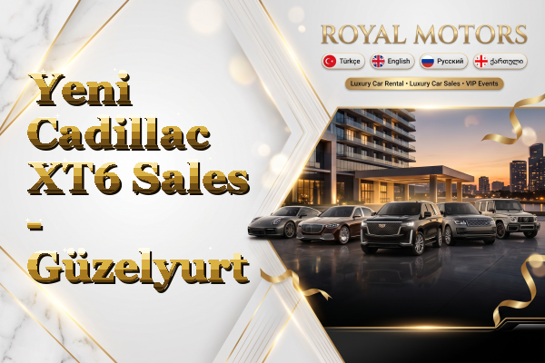 Yeni Cadillac XT6 Sales - Güzelyurt