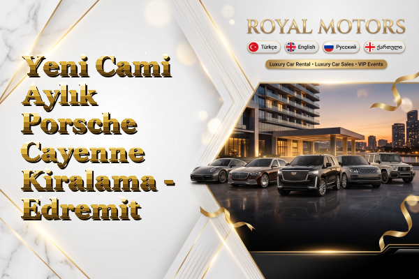 Yeni Cami Aylık Porsche Cayenne Kiralama - Edremit