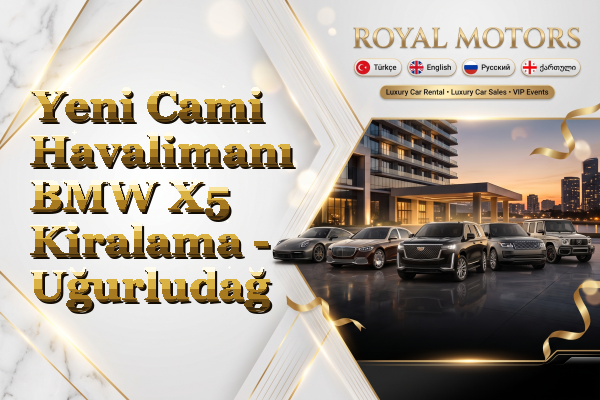 Yeni Cami Havalimanı BMW X5 Kiralama - Uğurludağ